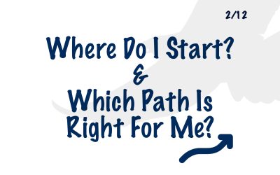 2 – “Where do I start?” & “Which path is right for me?