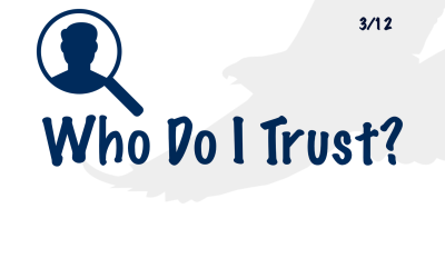 3 – “Who do I trust?”